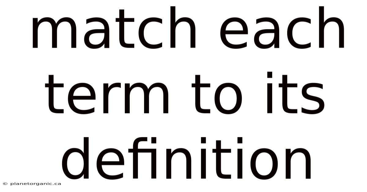 Match Each Term To Its Definition