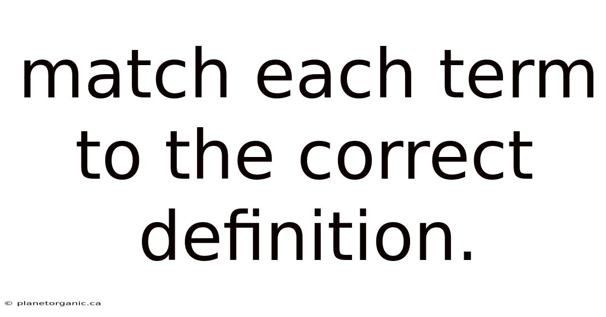 Match Each Term To The Correct Definition.