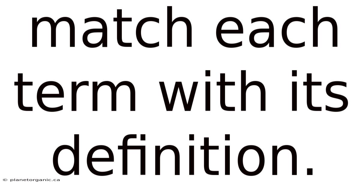 Match Each Term With Its Definition.