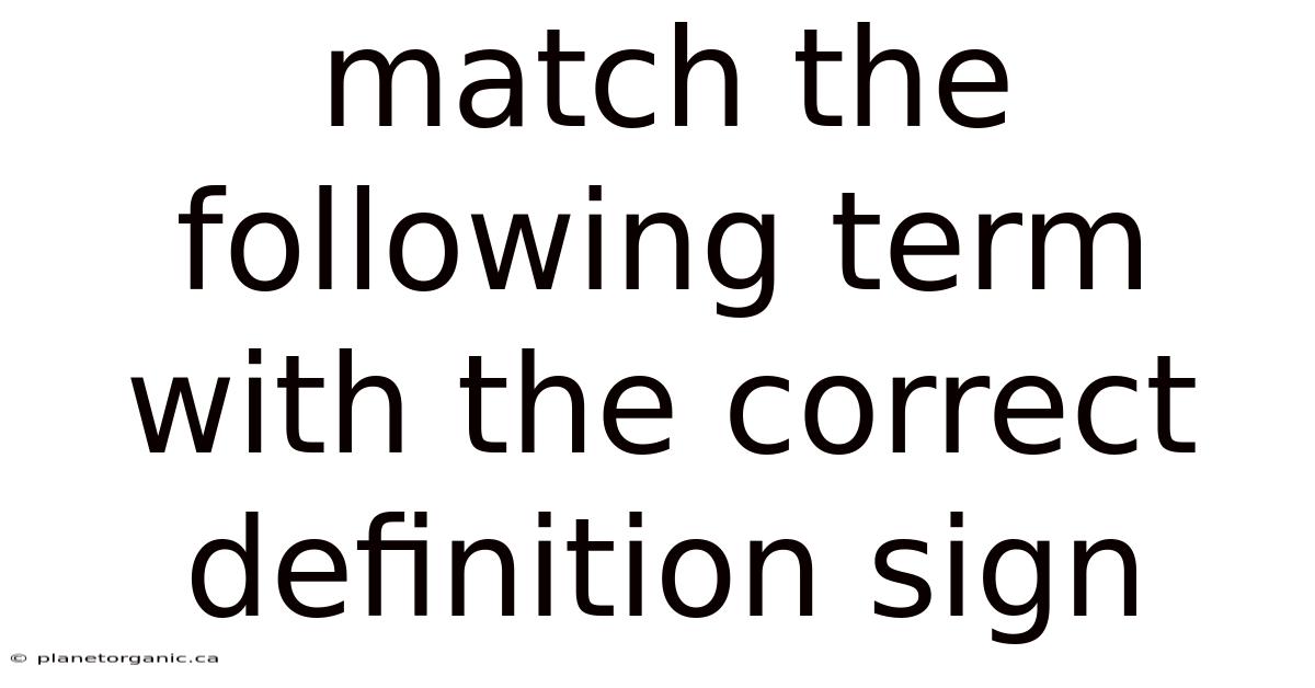 Match The Following Term With The Correct Definition Sign