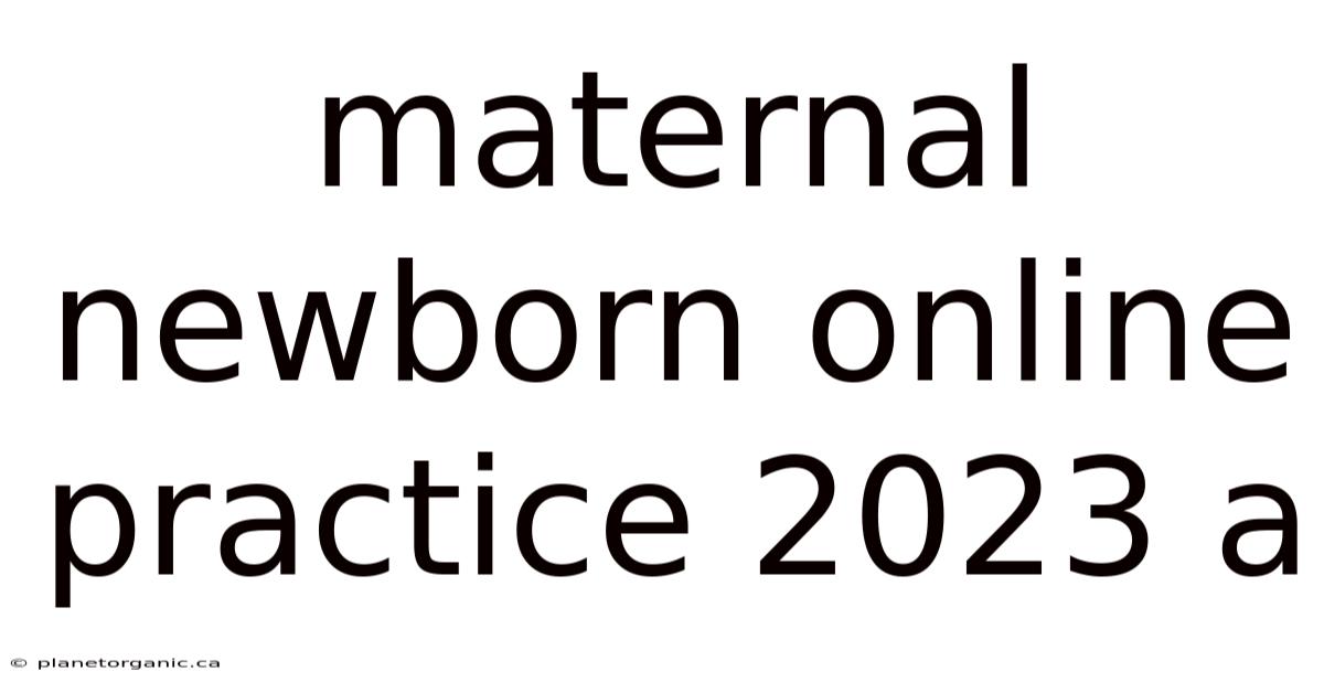 Maternal Newborn Online Practice 2023 A