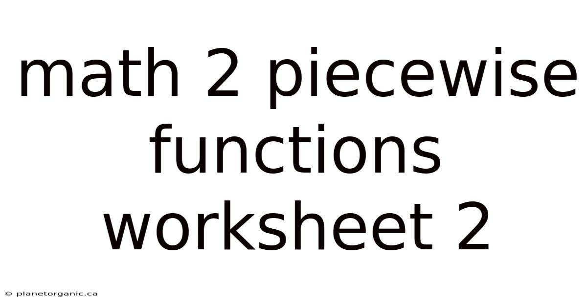 Math 2 Piecewise Functions Worksheet 2