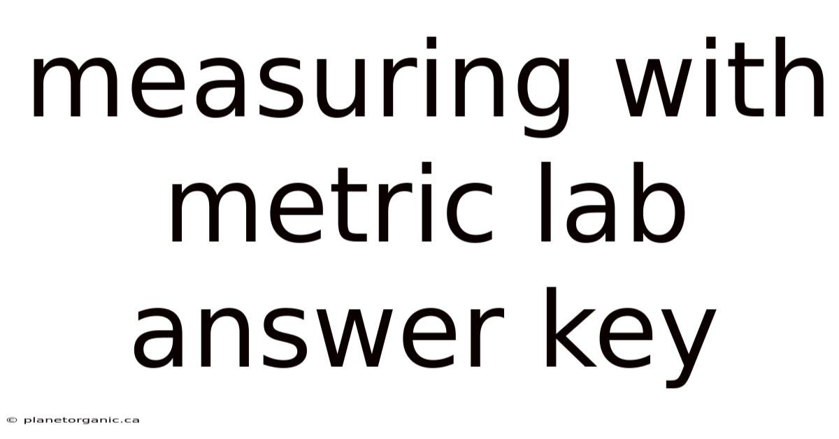 Measuring With Metric Lab Answer Key
