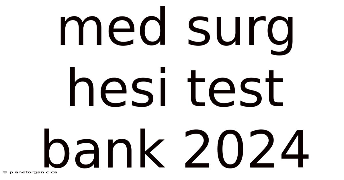 Med Surg Hesi Test Bank 2024
