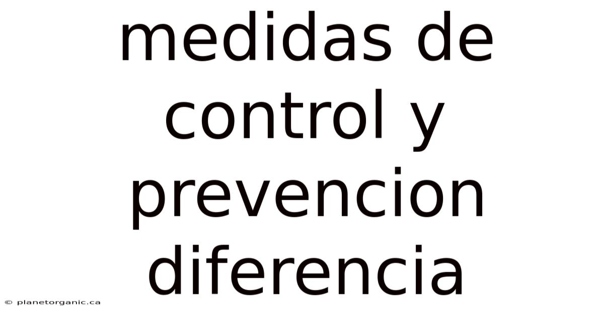 Medidas De Control Y Prevencion Diferencia