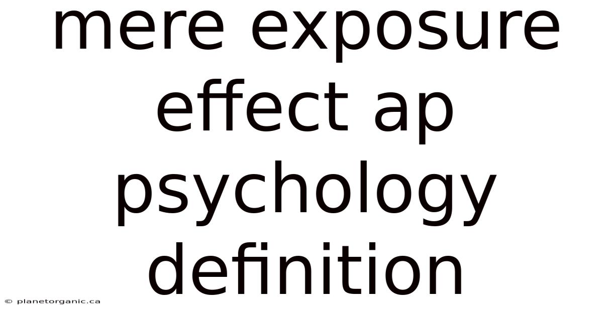 Mere Exposure Effect Ap Psychology Definition