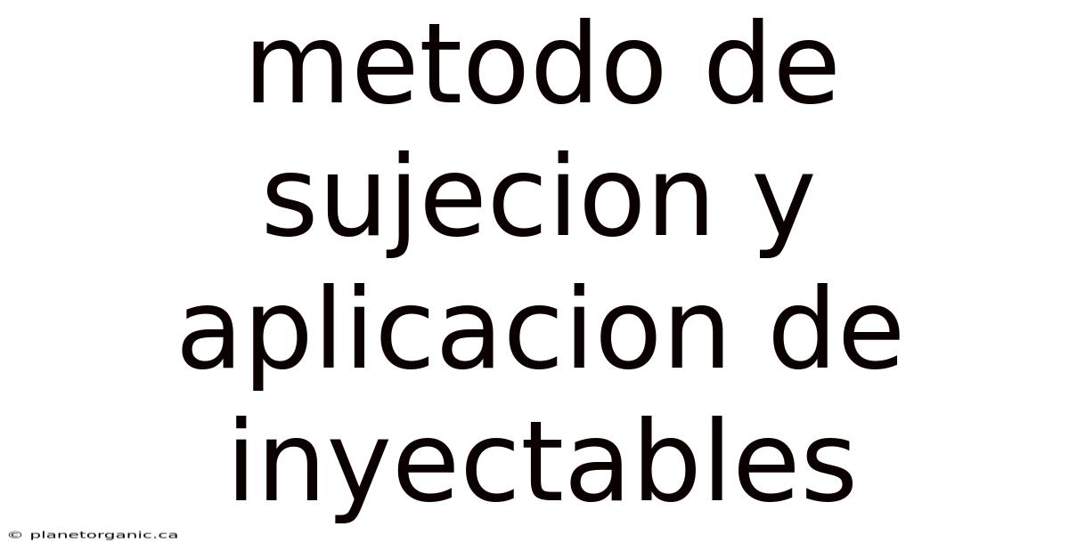 Metodo De Sujecion Y Aplicacion De Inyectables