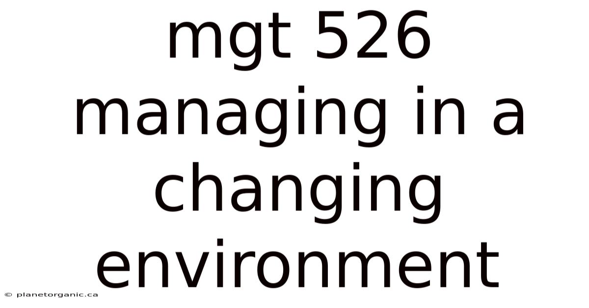 Mgt 526 Managing In A Changing Environment