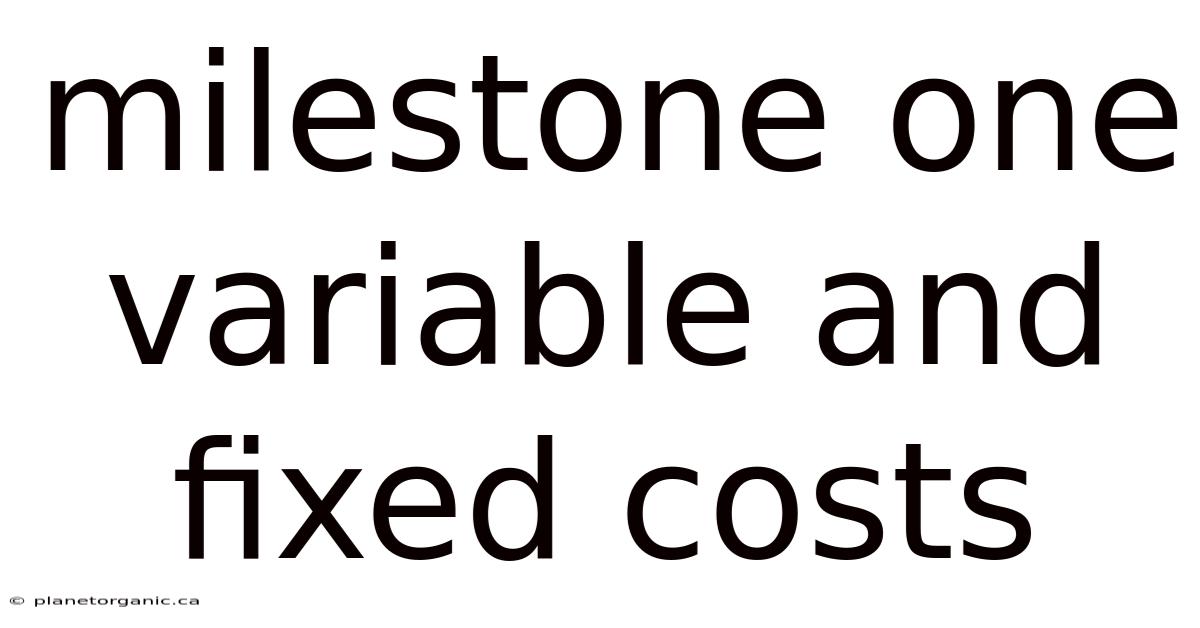 Milestone One Variable And Fixed Costs