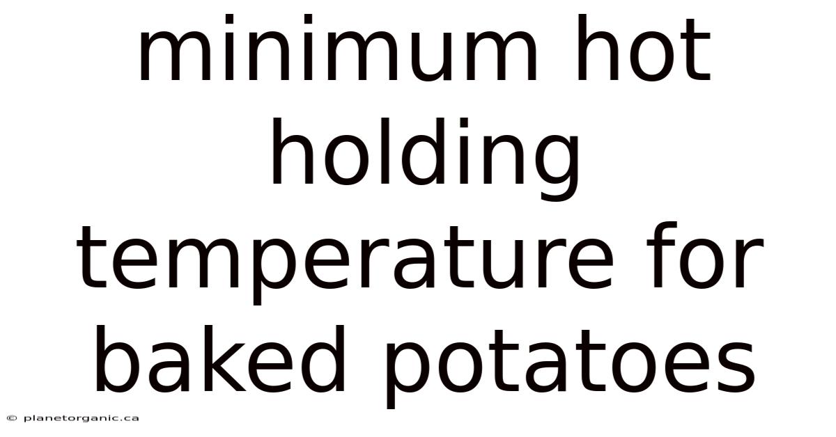 Minimum Hot Holding Temperature For Baked Potatoes