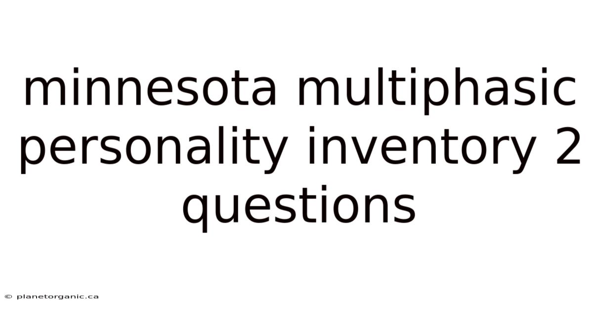 Minnesota Multiphasic Personality Inventory 2 Questions