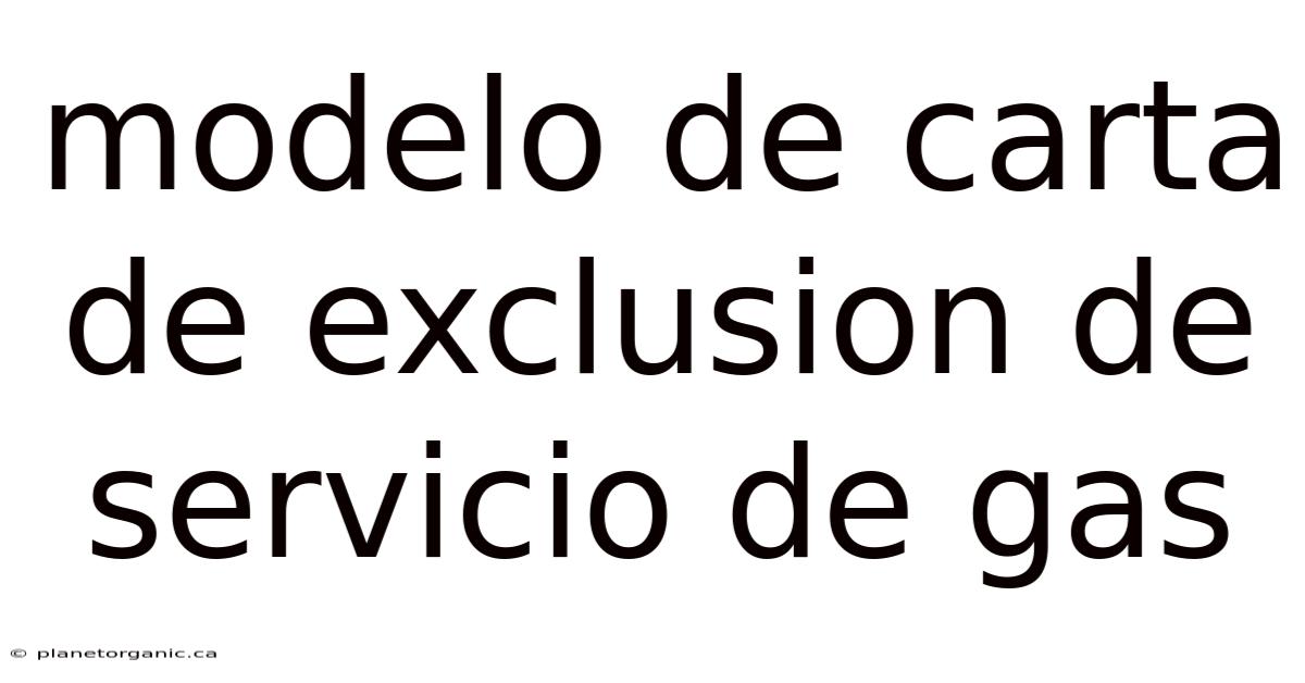Modelo De Carta De Exclusion De Servicio De Gas