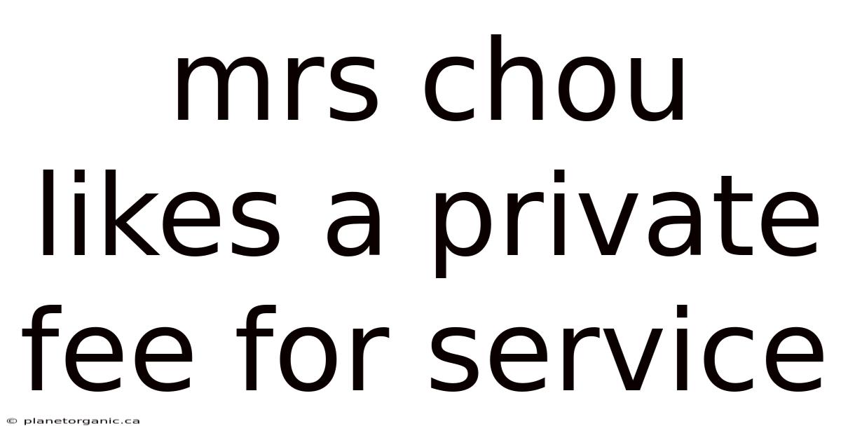 Mrs Chou Likes A Private Fee For Service
