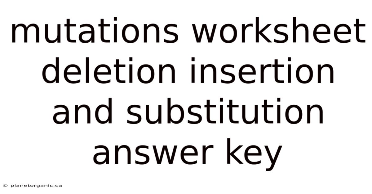 Mutations Worksheet Deletion Insertion And Substitution Answer Key