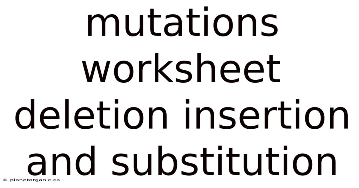 Mutations Worksheet Deletion Insertion And Substitution