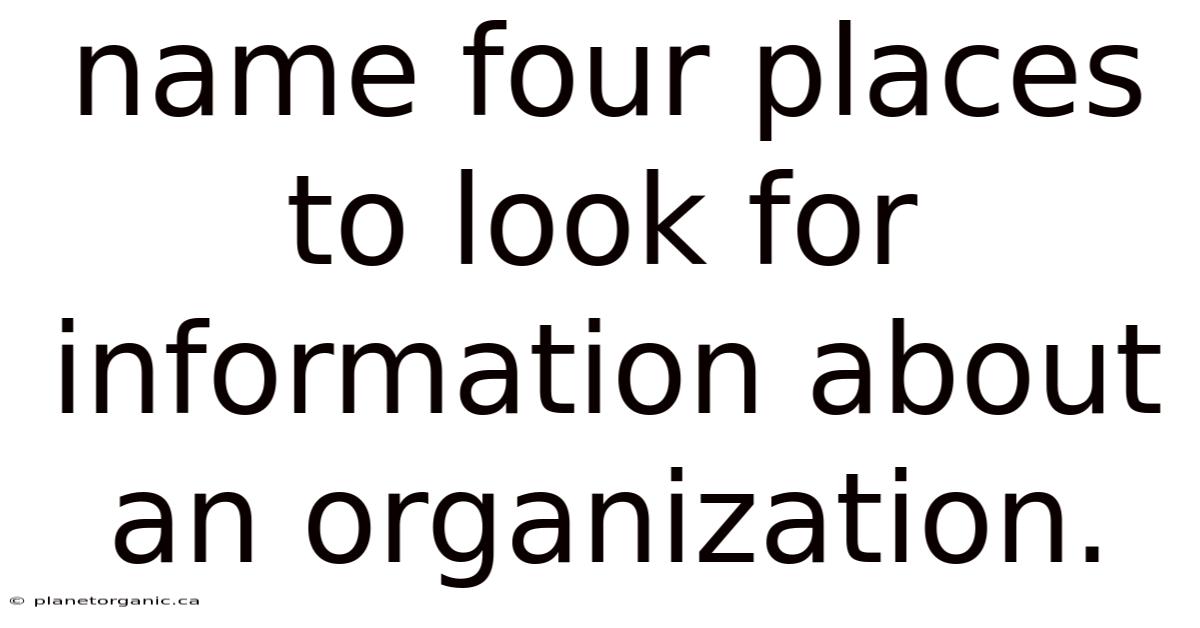 Name Four Places To Look For Information About An Organization.