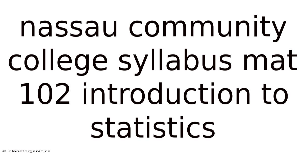 Nassau Community College Syllabus Mat 102 Introduction To Statistics