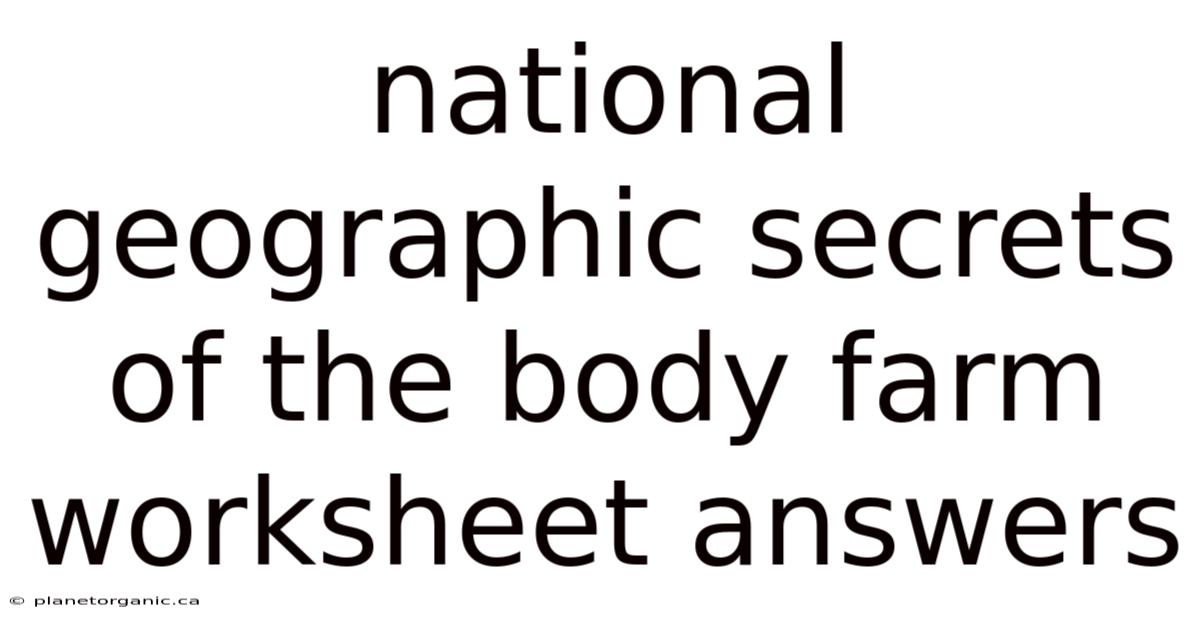 National Geographic Secrets Of The Body Farm Worksheet Answers