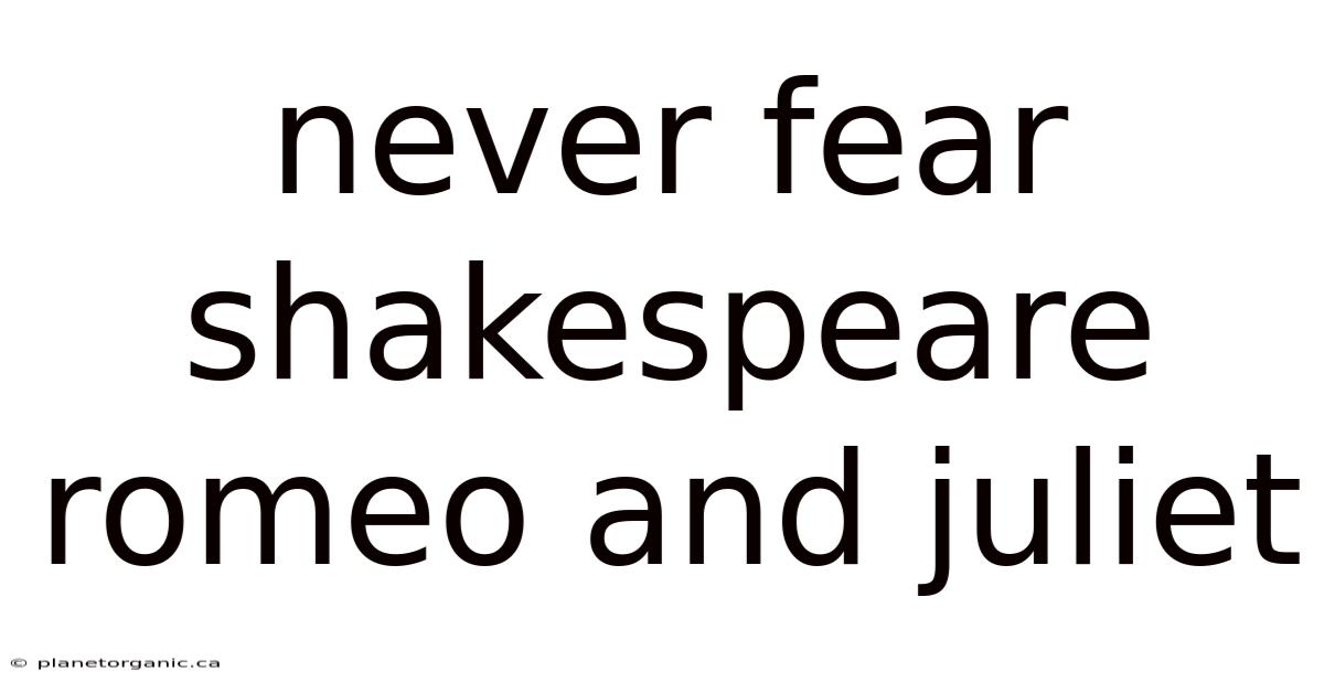 Never Fear Shakespeare Romeo And Juliet