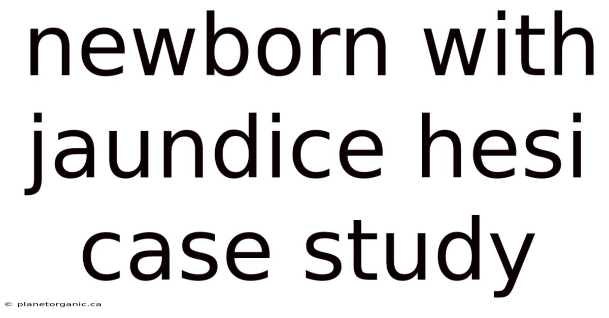 Newborn With Jaundice Hesi Case Study