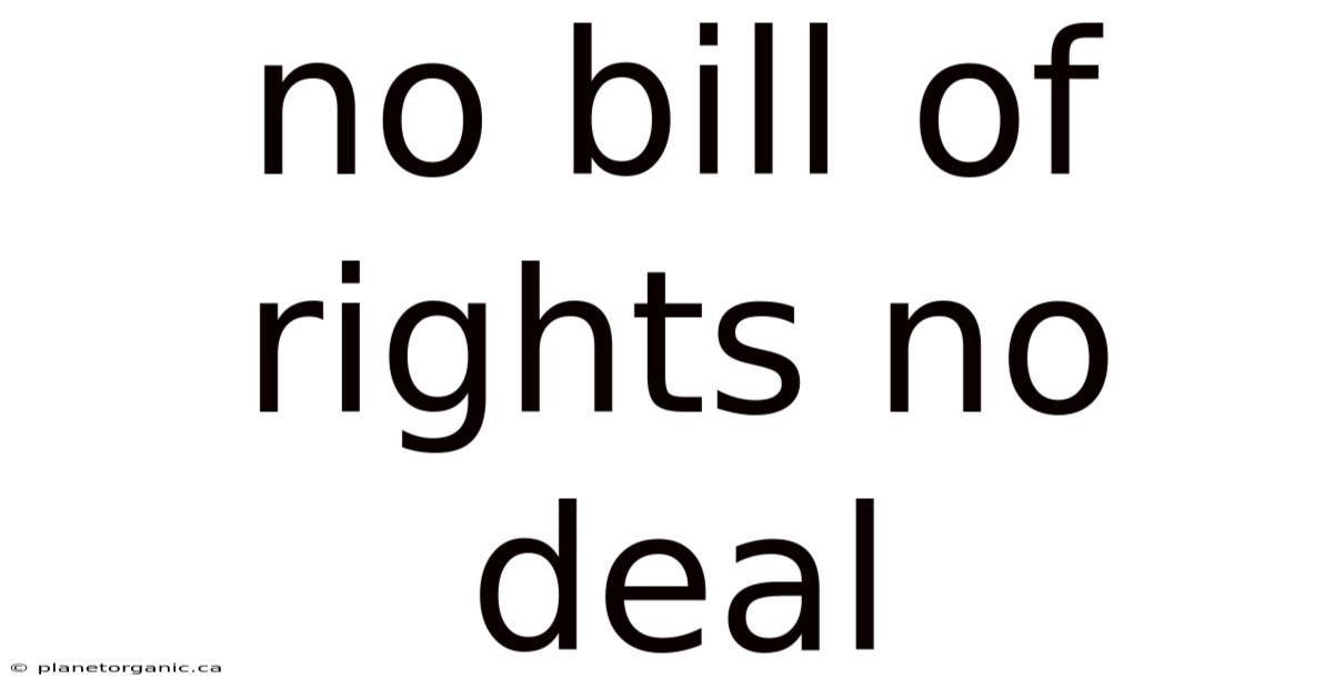 No Bill Of Rights No Deal