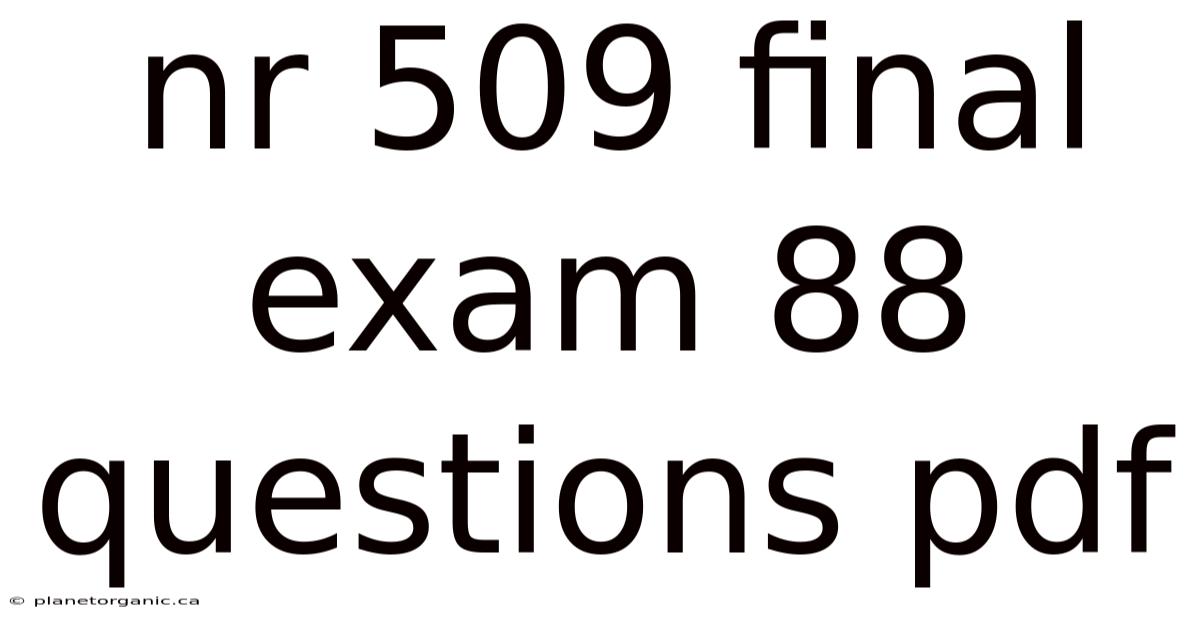 Nr 509 Final Exam 88 Questions Pdf