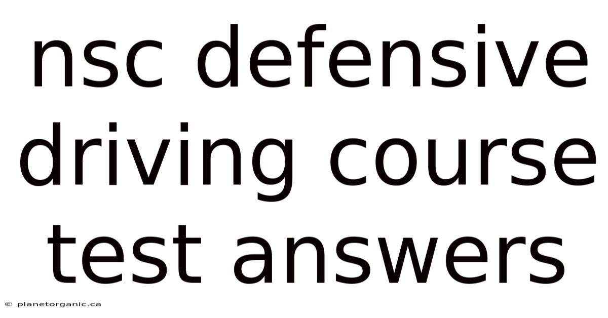 Nsc Defensive Driving Course Test Answers