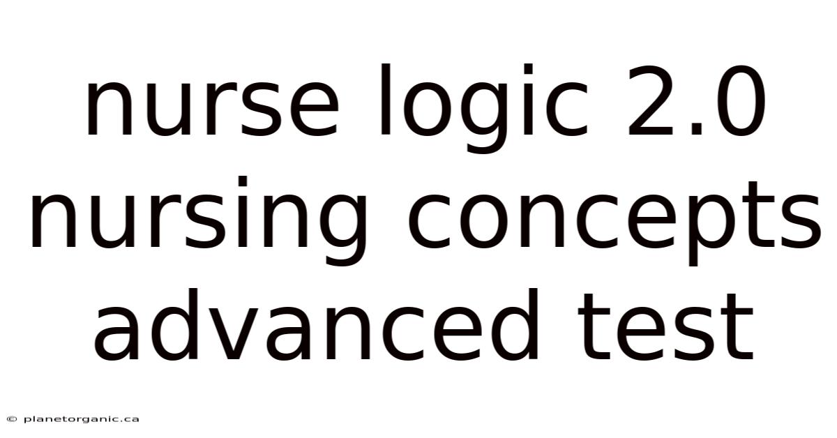 Nurse Logic 2.0 Nursing Concepts Advanced Test