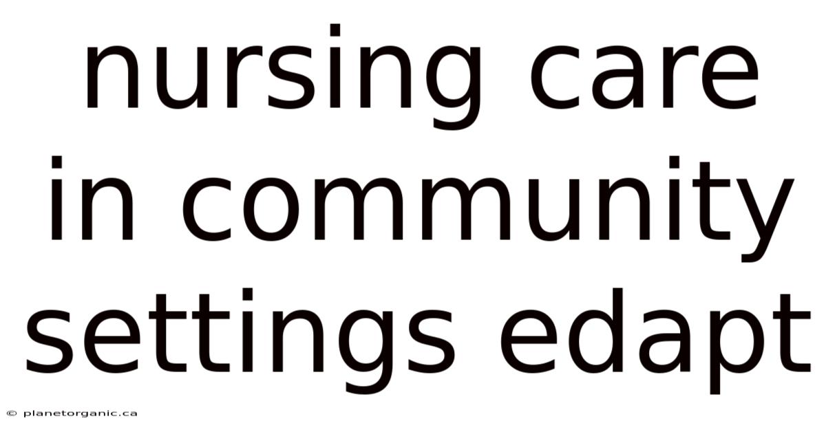 Nursing Care In Community Settings Edapt