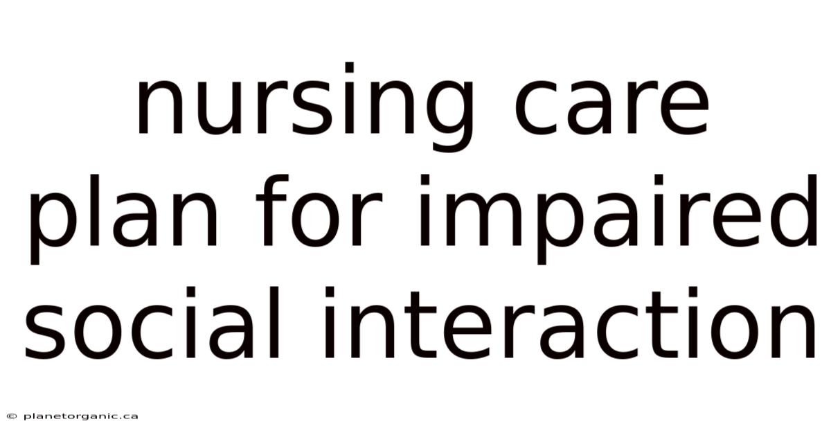 Nursing Care Plan For Impaired Social Interaction