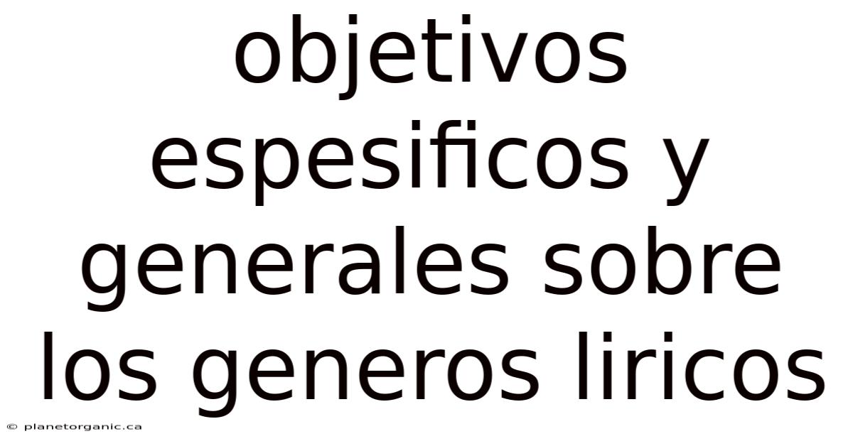 Objetivos Espesificos Y Generales Sobre Los Generos Liricos