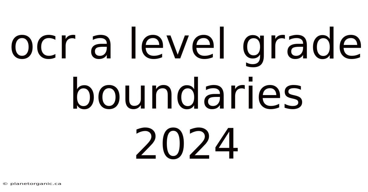 Ocr A Level Grade Boundaries 2024