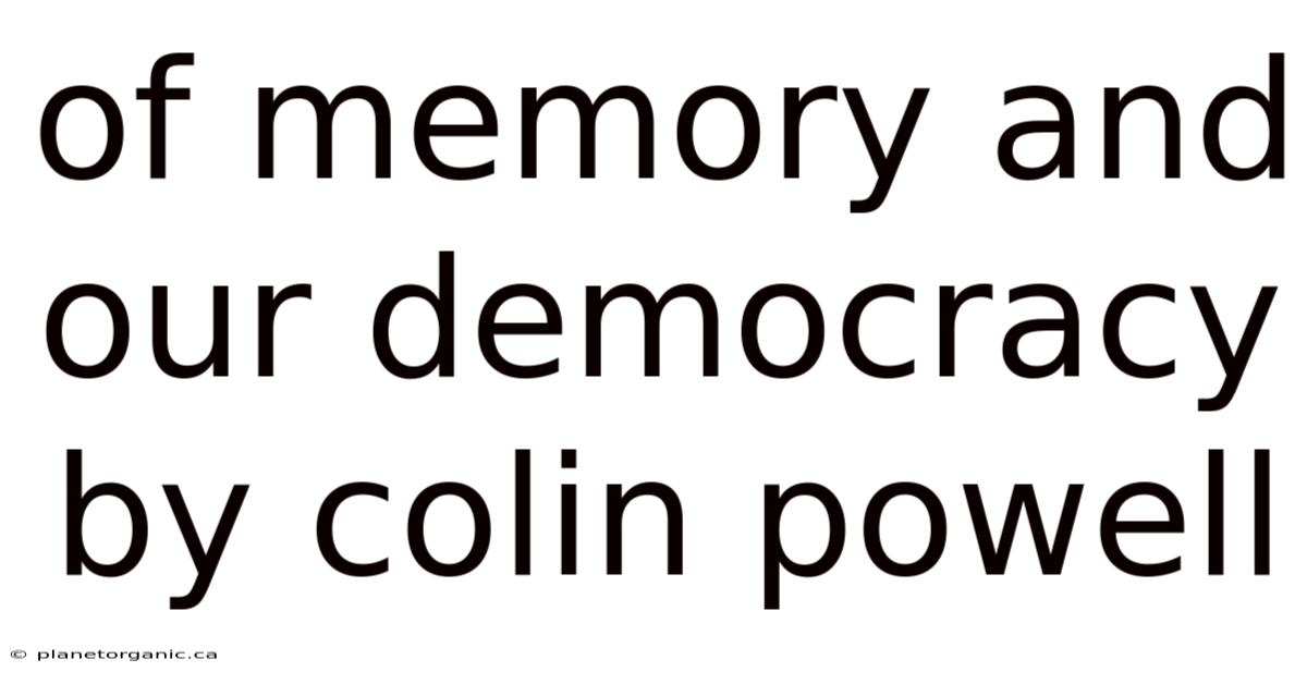 Of Memory And Our Democracy By Colin Powell