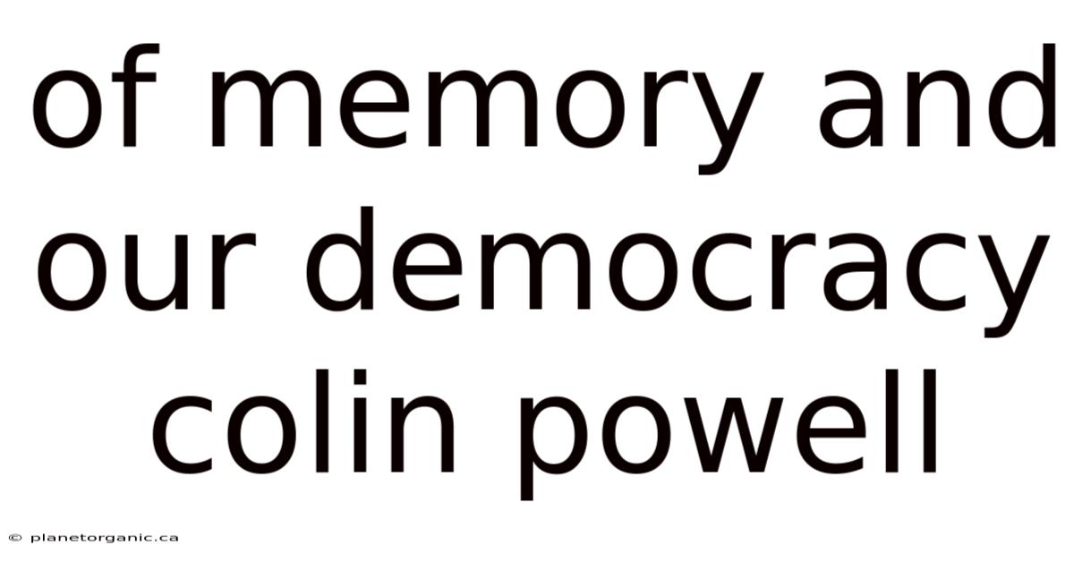 Of Memory And Our Democracy Colin Powell