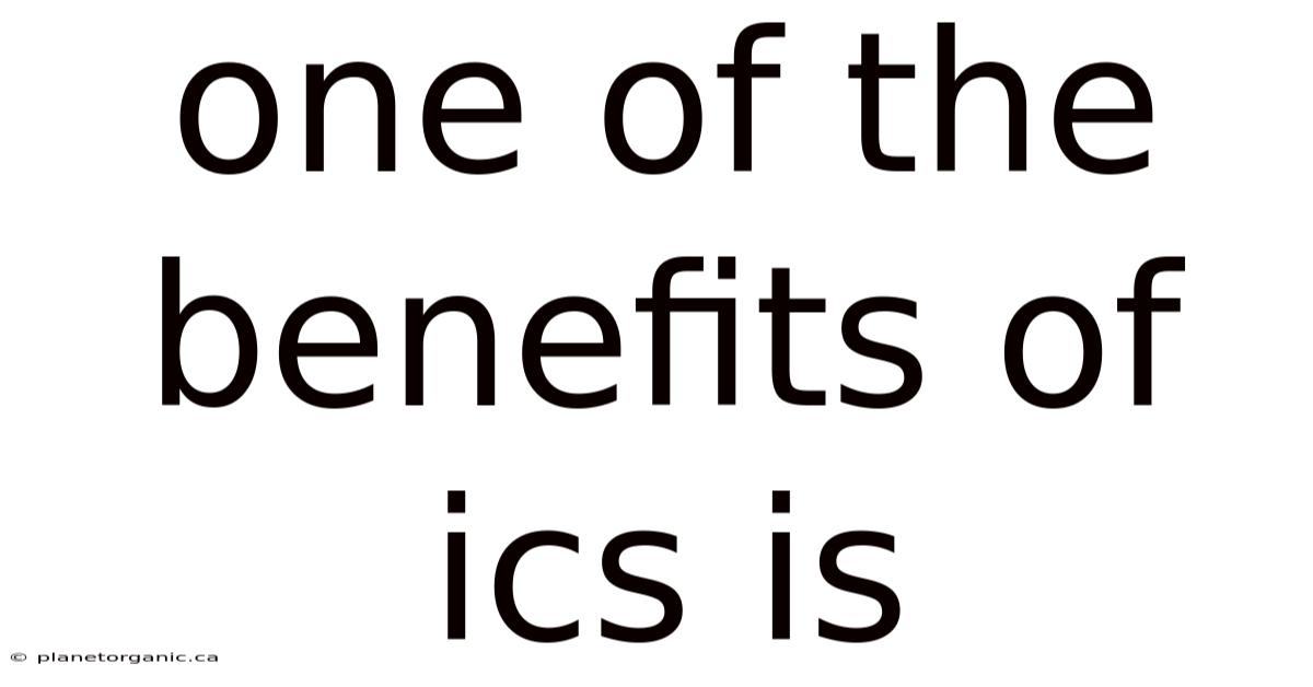 One Of The Benefits Of Ics Is