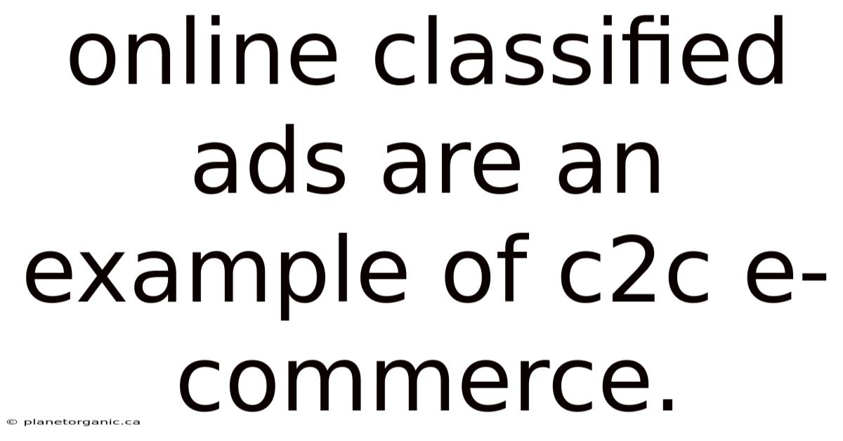 Online Classified Ads Are An Example Of C2c E-commerce.