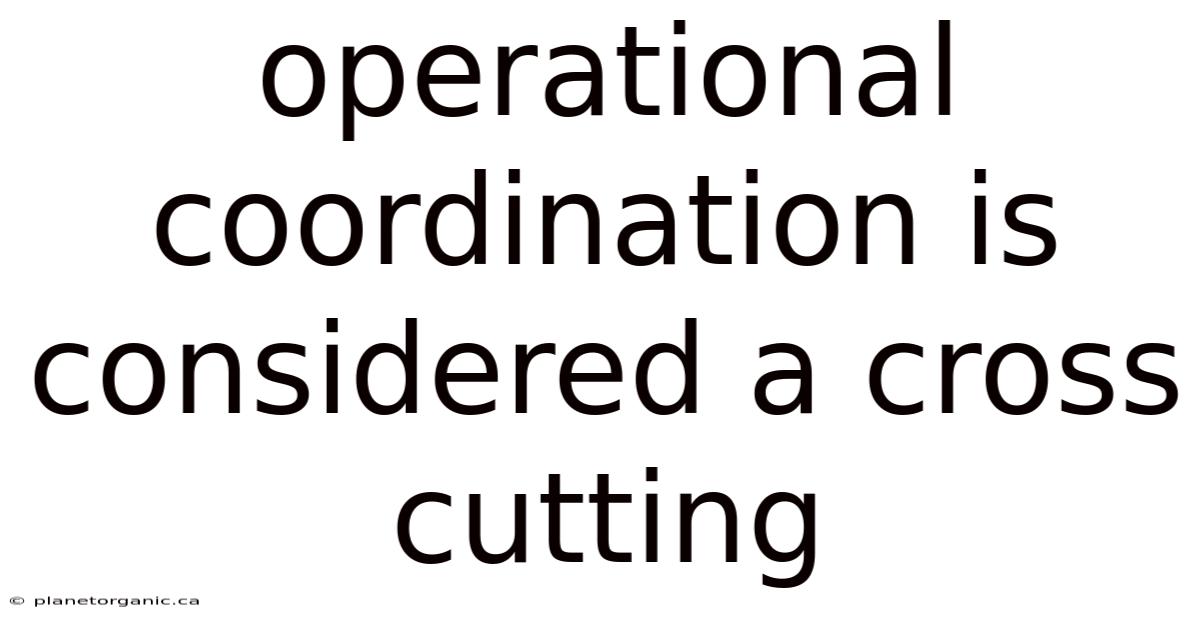 Operational Coordination Is Considered A Cross Cutting