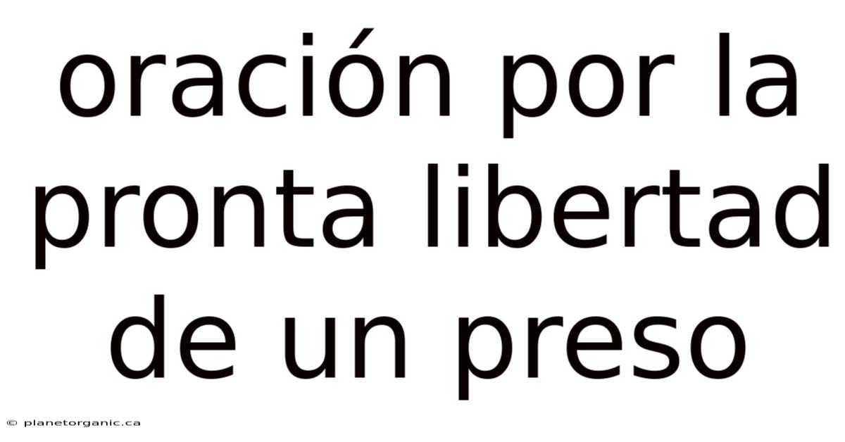 Oración Por La Pronta Libertad De Un Preso
