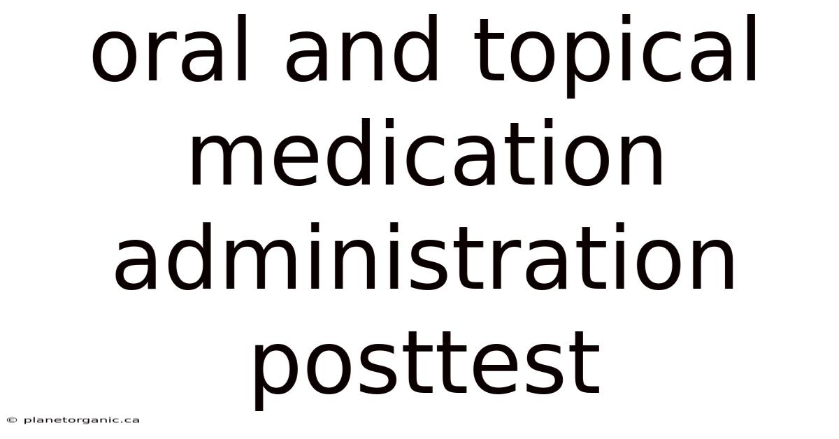 Oral And Topical Medication Administration Posttest