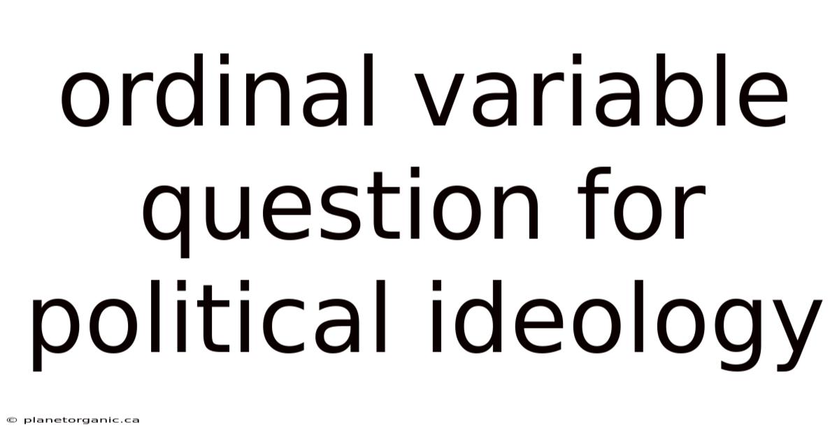 Ordinal Variable Question For Political Ideology