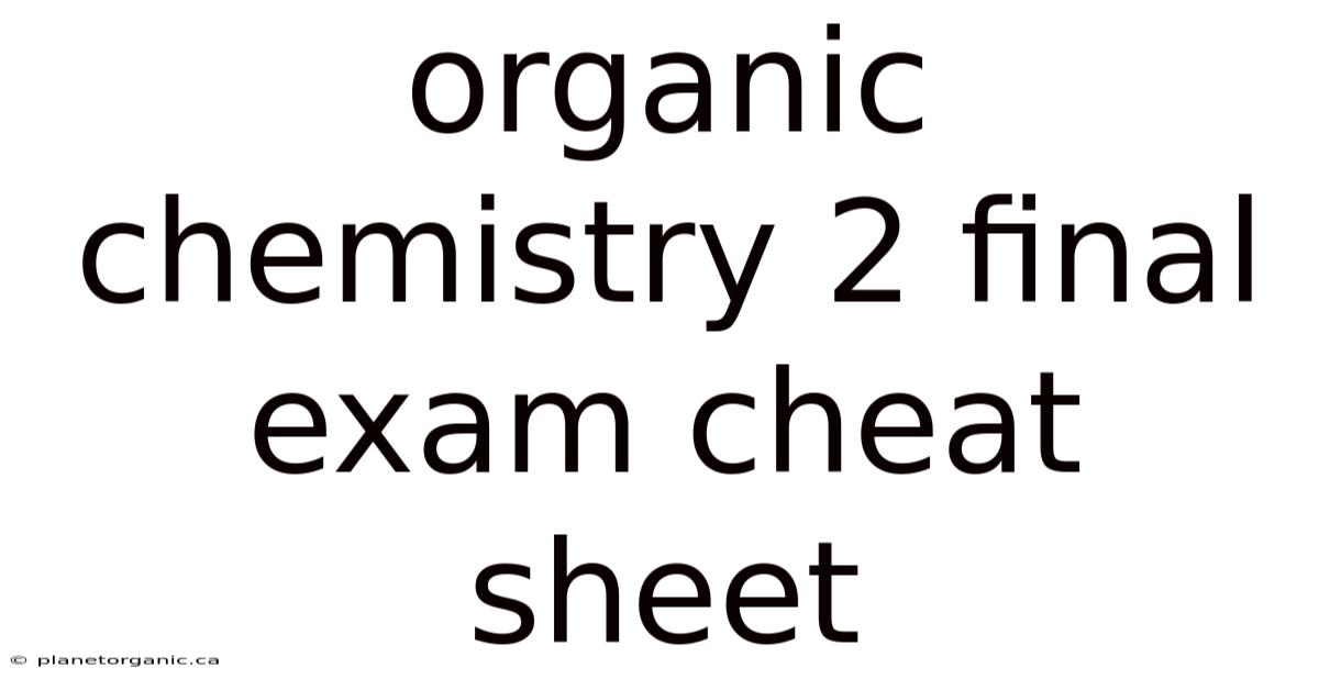 Organic Chemistry 2 Final Exam Cheat Sheet