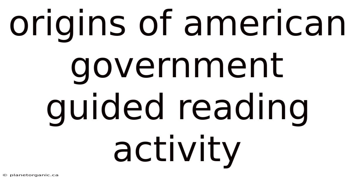 Origins Of American Government Guided Reading Activity