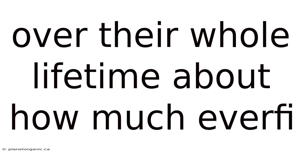 Over Their Whole Lifetime About How Much Everfi