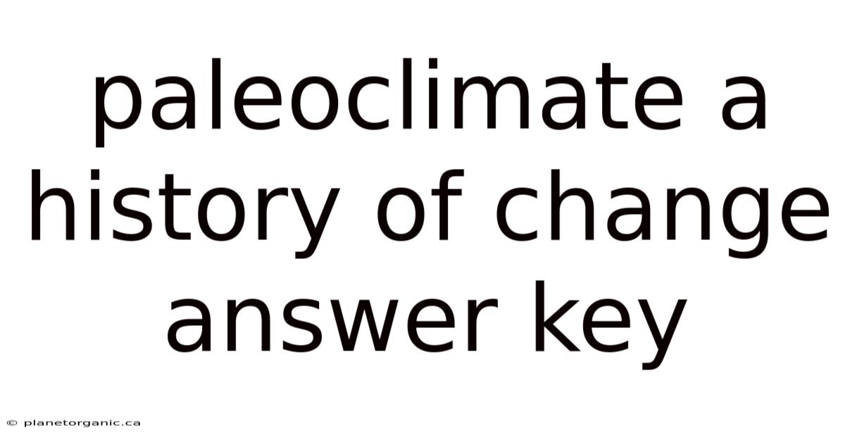 Paleoclimate A History Of Change Answer Key