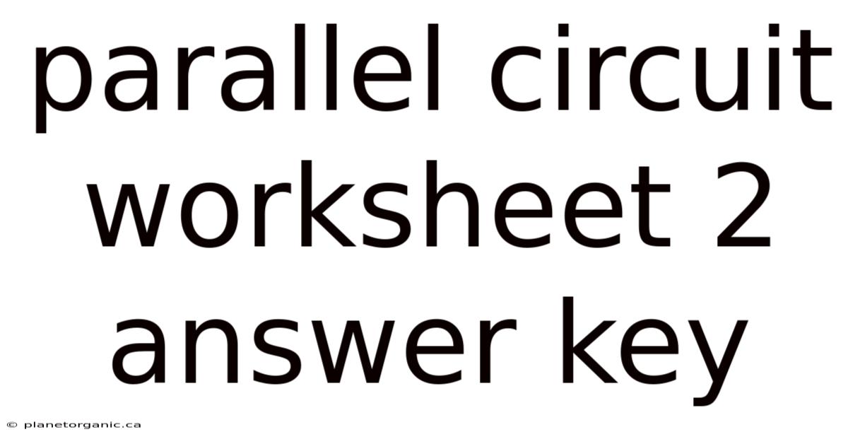 Parallel Circuit Worksheet 2 Answer Key