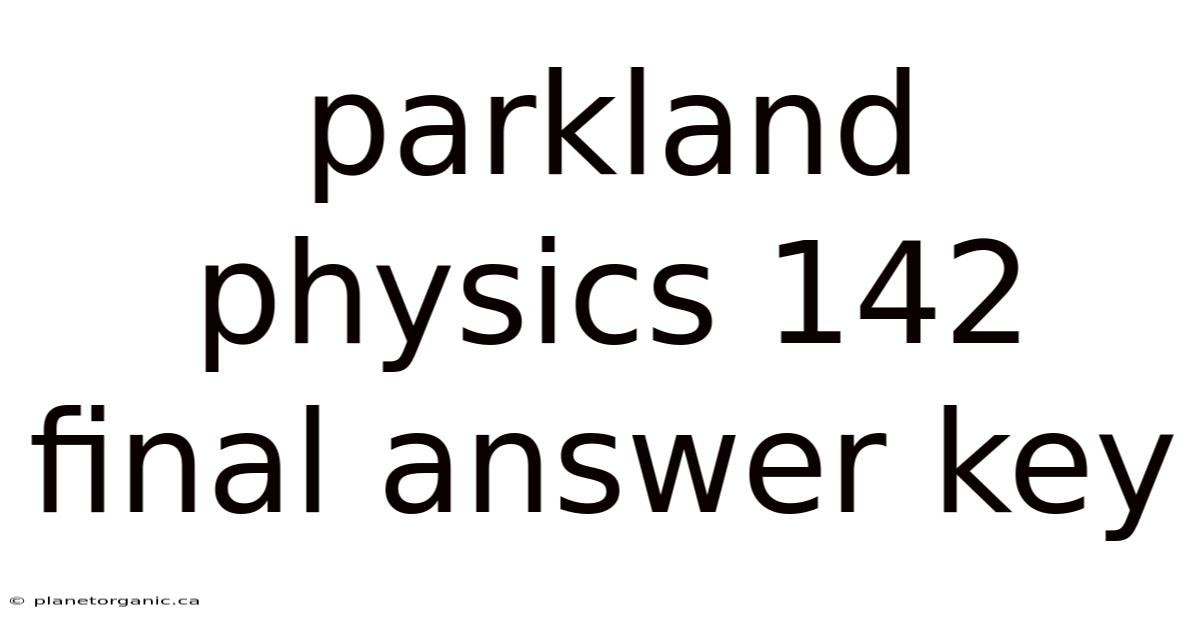 Parkland Physics 142 Final Answer Key
