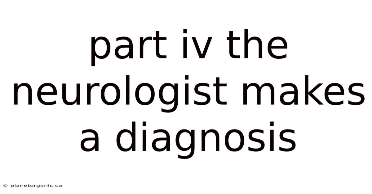 Part Iv The Neurologist Makes A Diagnosis