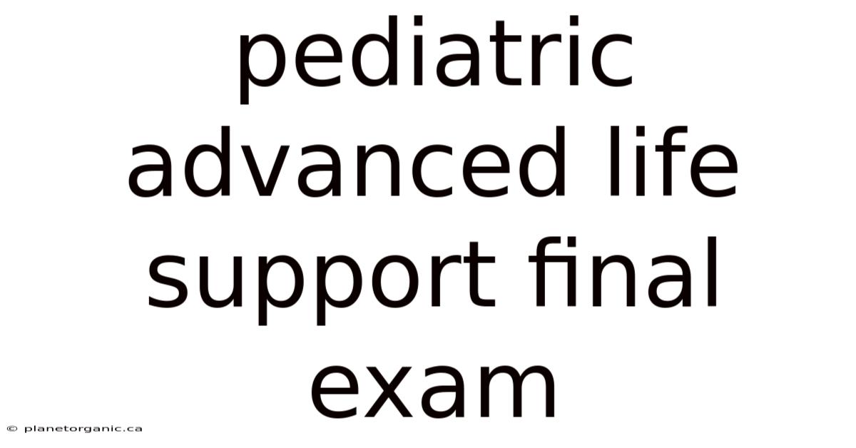 Pediatric Advanced Life Support Final Exam