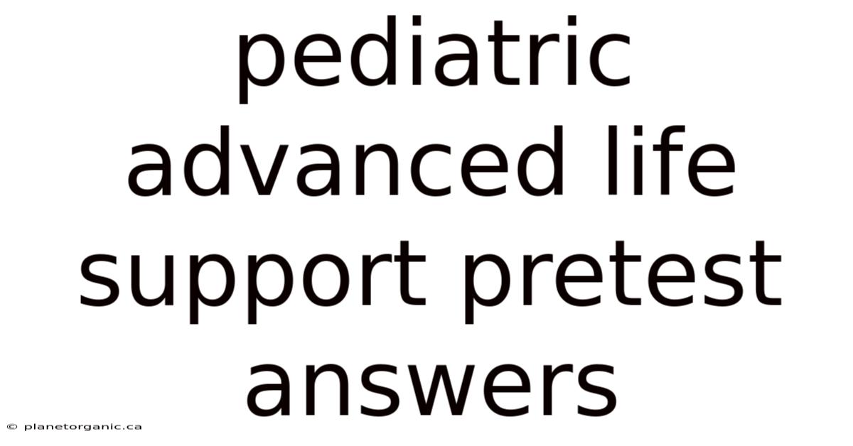 Pediatric Advanced Life Support Pretest Answers