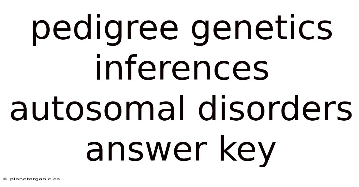 Pedigree Genetics Inferences Autosomal Disorders Answer Key